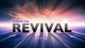 vision for revival,revival,revival post,christian